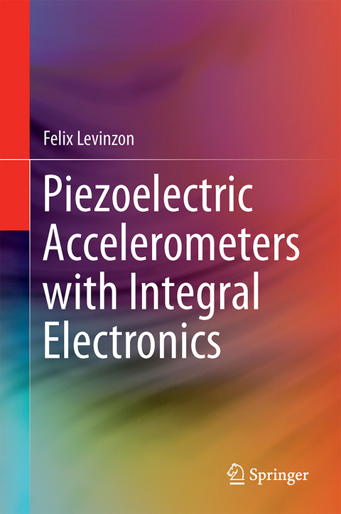 Piezoelectric Accelerometers with Integral Electronics - Felix Levinzon