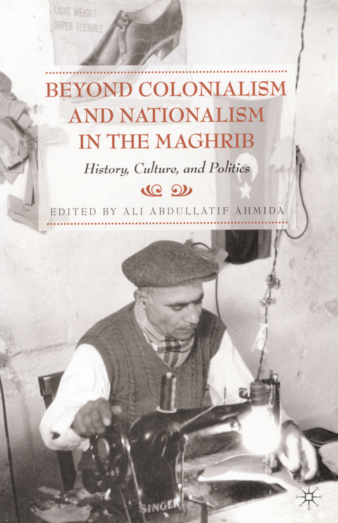 Beyond Colonialism and Nationalism in the Maghrib - 