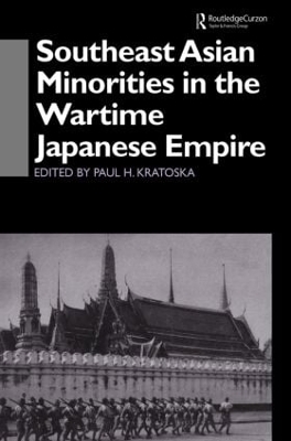 Southeast Asian Minorities in the Wartime Japanese Empire - Paul H. Kratoska