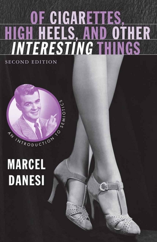 Of Cigarettes, High Heels, and Other Interesting Things - Marcel Danesi