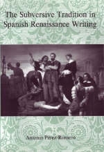 The Subversive Tradition in Spanish Renaissance Writing - Antonio Perez-Romero