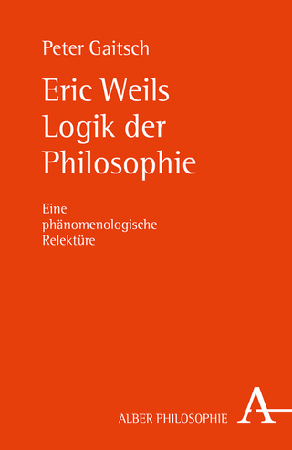 Eric Weils Logik der Philosophie - Peter Gaitsch