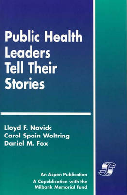 Public Health Leaders Tell Their Stories - Lloyd F. Novick; et al