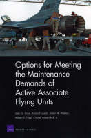 Options for Meeting the Maintenance Demands of Active Associate Flying Units - John G. Drew; Kristin F. Lynch; James M. Masters; Robert S. Tripp; Charles Robert Roll