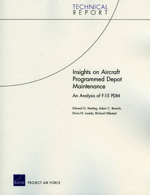 Insights on Aircraft Programmed Depot Maintenance - Adam C. Resnick; Elvira N. Loredo; Richard J. Hillestad; Edward Geoffrey Keating