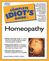 Complete Idiot's Guide to Homeopathy - David W. Sollars