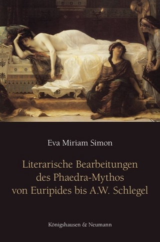 Literarische Bearbeitungen des Phaedra-Mythos von Euripides bis A. W. Schlegel - Eva Miriam Simon