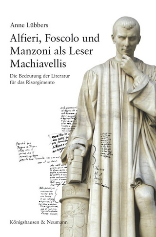 Alfieri, Foscolo und Manzoni als Leser Machiavellis - Anne Lübbers