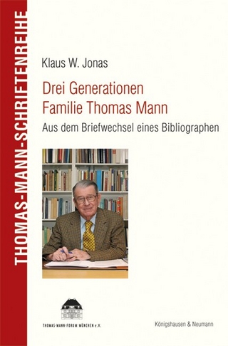Drei Generationen Familie Thomas Mann - Klaus W. Jonas; Dirk Heißerer