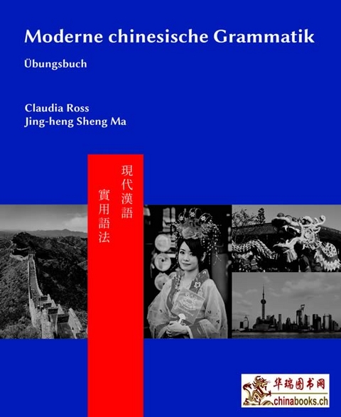 Moderne chinesische Grammatik - Claudia Ross, Baozhang He, Pei-Chia Chen