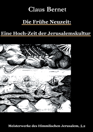 Die Frühe Neuzeit: Eine Hoch-Zeit der Jerusalemskultur - Claus Bernet