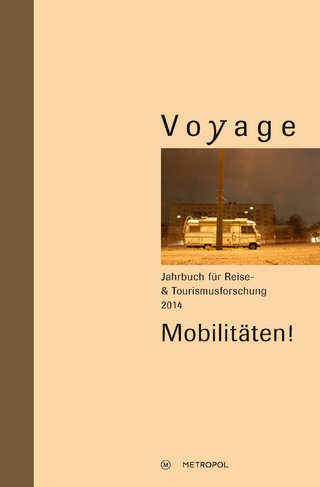 Voyage. Jahrbuch für Reise- und Tourismusforschung, 2014 - Johanna Rolshoven; Dunja Sporrer; Johanna Stadlbauer; Hasso Spode