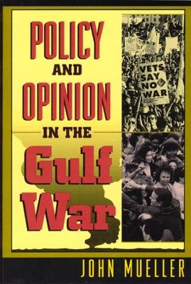 Policy and Opinion in the Gulf War - John Mueller