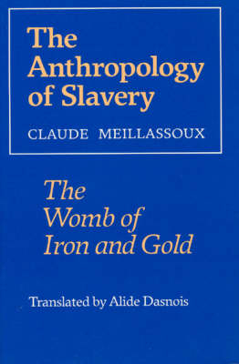 The Anthropology of Slavery - Claude Meillassoux