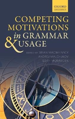 Competing Motivations in Grammar and Usage - Brian MacWhinney; Andrej Malchukov; Edith Moravcsik
