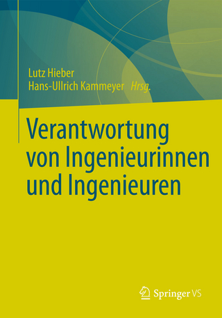 Verantwortung von Ingenieurinnen und Ingenieuren - Lutz Hieber; Hans-Ullrich Kammeyer