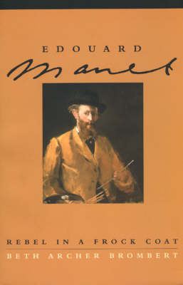 Edouard Manet ? Rebel in a Frock Coat - Edward Brombert