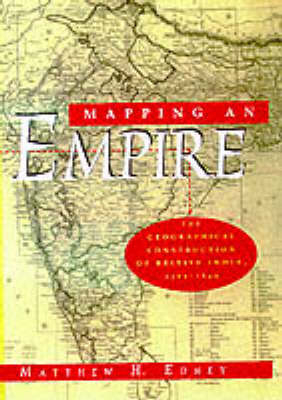 Mapping an Empire - Matthew H. Edney