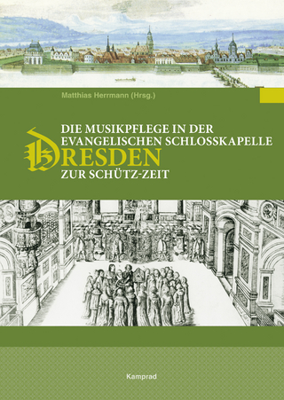 Die Musikpflege an der evangelischen Schlosskapelle Dresden zur Schütz-Zeit - Matthias Herrmann
