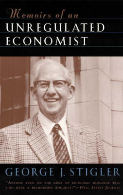 Memoirs of an Unregulated Economist - George J. Stigler