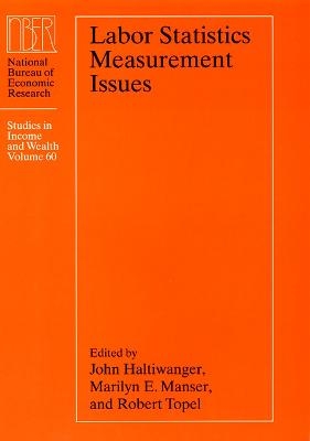 Labor Statistics Measurement Issues - John Haltiwanger; Marilyn E. Manser; Robert H. Topel