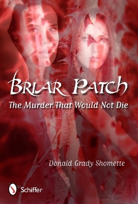 Briar Patch: The Murder that Would Not Die - Donald Grady Shomette