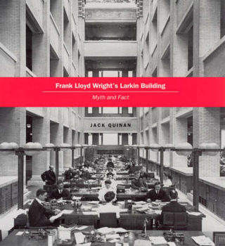 Frank Lloyd Wright's Larkin Building - Jack Quinan
