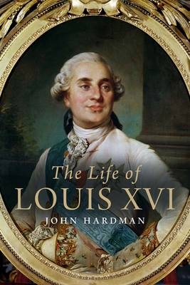 Life of Louis XVI - Hardman John Hardman