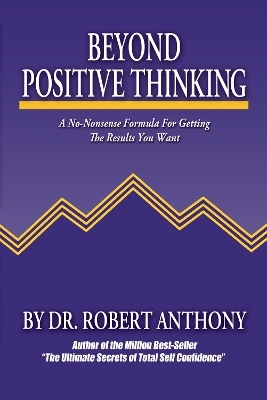 Beyond Positive Thinking - Robert Anthony