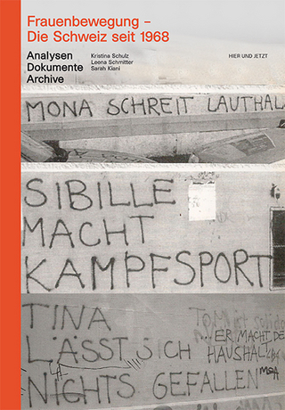 Frauenbewegung ? Die Schweiz seit 1968 - Kristina Schulz; Leena Schmitter; Sarah Kiani