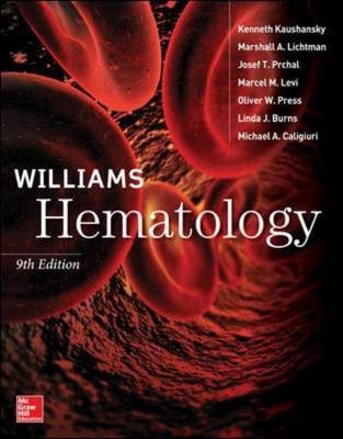 Williams Hematology, 9E - Linda J. Burns; Michael Caligiuri; Kenneth Kaushansky; Marcel M. Levi; Marshall A. Lichtman; Josef Prchal; Oliver W. Press