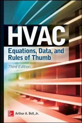 HVAC Equations, Data, and Rules of Thumb, Third Edition -  W. Larsen Angel,  Arthur A. Bell