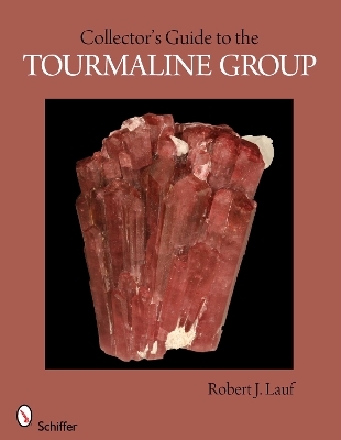 Collector's Guide to the Tourmaline Group - Robert J. Lauf