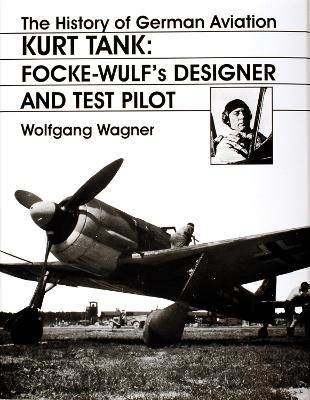 The History of German Aviation: Kurt Tank - Wolfgang Wagner