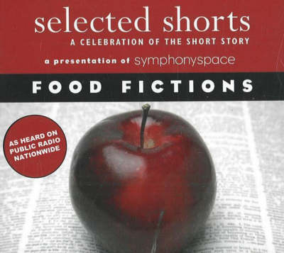 Selected Shorts: Food Fictions - Symphony Space Symphony Space