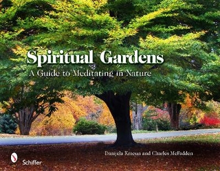 Spiritual Gardens: A Guide to Meditating in Nature - Danijela Kracun
