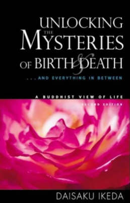 Unlocking the Mysteries of Birth & Death - Daisaku Ikeda