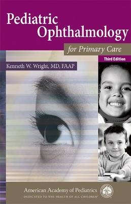 Pediatric Ophthalmology for Primary Care - Kenneth  W. Wright