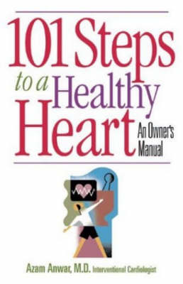 101 Steps to a Healthy Heart - A. Anwar