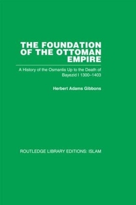 The Foundation of the Ottoman Empire (RPD) - Herbert Adam Gibbons