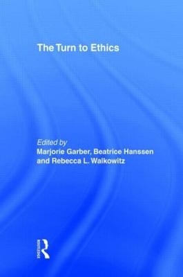The Turn to Ethics - Marjorie Garber; Beatrice Hanssen; Rebecca L. Walkowitz