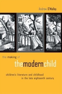 The Making of the Modern Child: Children's Literature in the Late Eighteenth Century (Children's Literature and Culture, 28, Band 28)