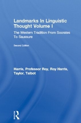 Landmarks In Linguistic Thought Volume I - Professor Roy Harris; Roy Harris; Talbot Taylor