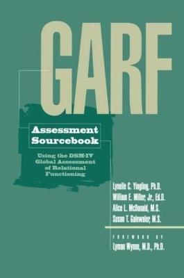 GARF Assessment Sourcebook - Lynelle C. Yingling; William E. Miller; Alice L. McDonald; Susan T. Galewaler