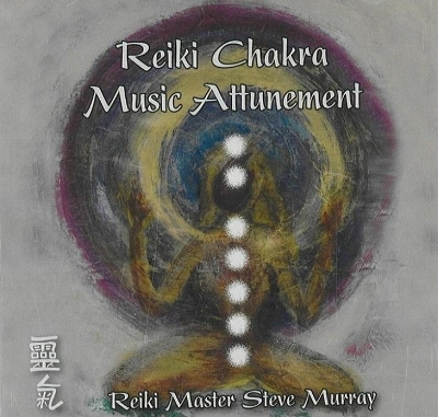 Reiki Chakra Music Attunement CD - Reiki Master Steve Murray