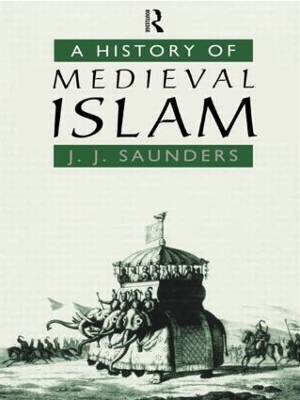 A History of Medieval Islam - John Joseph Saunders