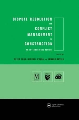 Dispute Resolution and Conflict Management in Construction - Edward Davies; Peter Fenn; Michael O'Shea