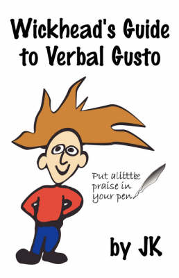 Wickhead's Guide to Verbal Gusto Second Edition - Jim Kelly