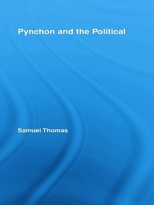 Pynchon and the Political - Samuel Thomas