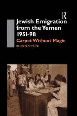 Jewish Emigration from the Yemen 1951-98 - Reuben Ahroni